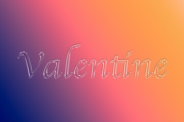 Valentine. Glass letters against multi colored nackground.