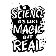 Science it's like magic but real. Inspirational quote. Vector illustration.