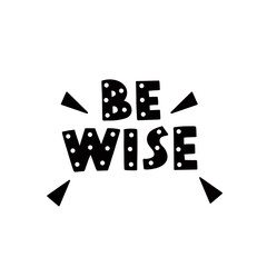 Be wise, hand drawn nursery poster.