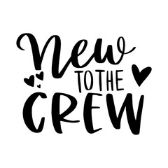 Fototapeta premium New To the Crew Svg, To Our Crew Cut File For Cricut, New To Our Crew Image Clipart, New To Our Crew Sublimation Png, Svg files for cricut