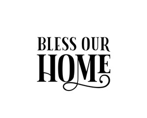 Bless our home