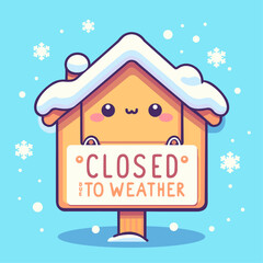 closed due to weather sign with snow and snowflakes on a house sign outdoor in flat cute cartoon vector illustration