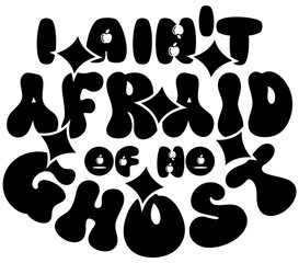 I Ain't Afraid of No Ghost, Halloween Retro SVG Design