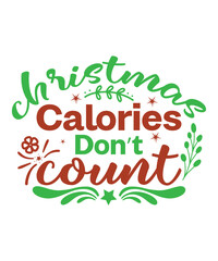 Christmas calories don't count Merry Christmas shirt print template, funny Xmas shirt design, Santa Claus funny quotes typography design