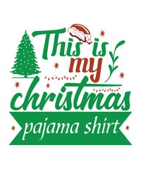 This is my Christmas pajama shirt Merry Christmas shirt print template, funny Xmas shirt design, Santa Claus funny quotes typography design