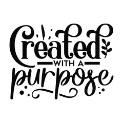 created with a purpose