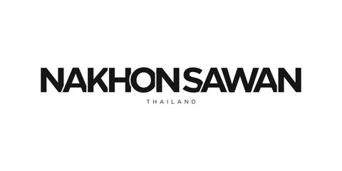 Nakhon Sawan in the Thailand emblem. The design features a geometric style, vector illustration with bold typography in a modern font. The graphic slogan lettering.