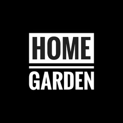 home garden simple typography with black background