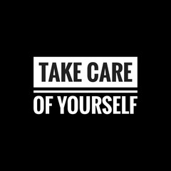 take care of yourself simple typography with black background