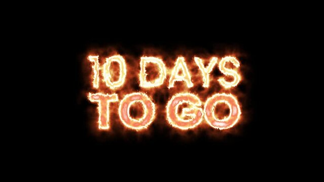 10 days to go fire animation text. Fire Burning text promo animation. 4K motion animation.
