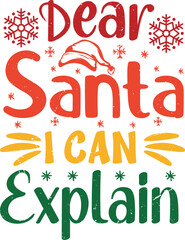 Dear Santa, I Can Explain christmas t-shirt design