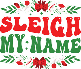 Sleigh My Name christmas t-shirt design