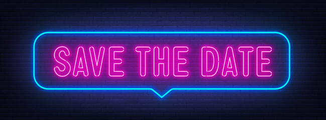 Save The Date  neon sign in the speech bubble on brick wall background.