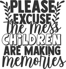Please Excuse The Mess Children Are Making Memories - Grandma Illustration