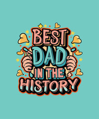 Obraz premium Best dad in the history t-shirt design, dad t-shirt design, dad design, dad