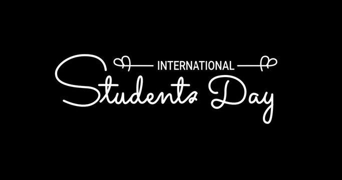 International Students Day lettering text animation. Handwritten text animated in white color with alpha channel. Great for Students Day celebrations, events, and festivals. Transparent background