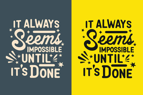 it always seems impossible until it's done motivation quote or t shirts design
