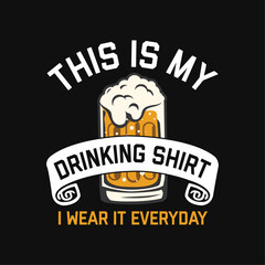 This is my drinking shirt. I wear it every day. Beer quote typography t-shirt design, beer mug vector illustration