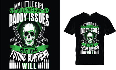 MY little girl will never daddy issues but future boyfriend t-shirt design template