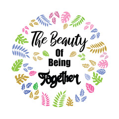 The beauty being together hand lettering calligraphy illustration vector