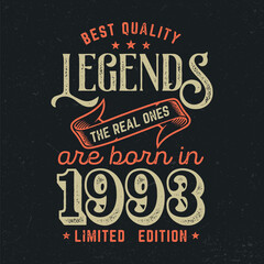 Legends Are Born In 1993 - Fresh Birthday Design. Good For Poster, Wallpaper, T-Shirt, Gift.