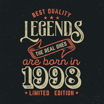 Legends Are Born In 1998- Fresh Birthday Design. Good For Poster, Wallpaper, T-Shirt, Gift.