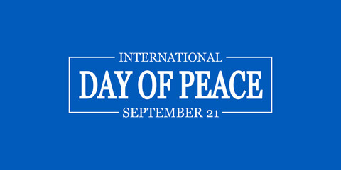 INTERNATIONAL Day of Peace September 21 text design and deep sky blue background