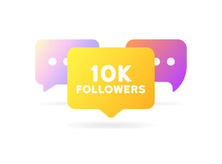 10K Followers sign. Flat, color, message bubble, 10K Followers bubble. Vector icon