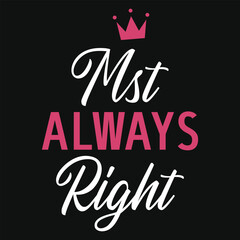 Mst always right mother's day typography tshirt design