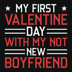 My first valentine day with not new boyfriend typography tshirt design