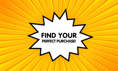 Find your perfect purchase sign. Flat, yellow, explosion sign, find your perfect purchase, pop art. Vector icon