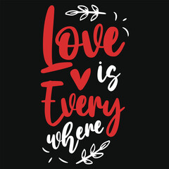 Love is every where valentine typography tshirt design
