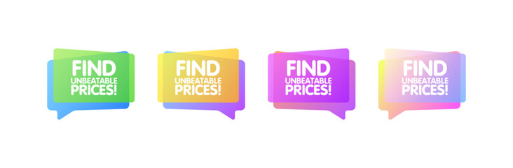 Find unbeatable prices signs. Flat, color, speech bubbles, find unbeatable prices. Vector icons