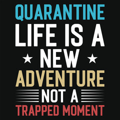 Quarantine life is a adventure typography tshirt design