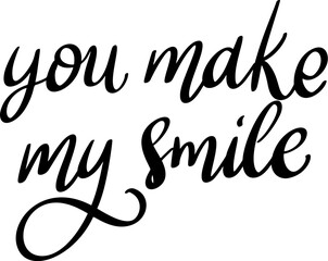 You make my smile, hand lettering phrase, poster design, calligraphy vector illustration