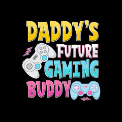 Daddy's Future Gaming Buddy! Funny Quote Typography Gaming Design For Kids T-shirt, Sticker And Other Uses. Lovely Controller Vector Illustration