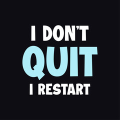 I Don't Quit, I Restart, Awesome Typography Gaming Design For T-shirt And Other Merchandise