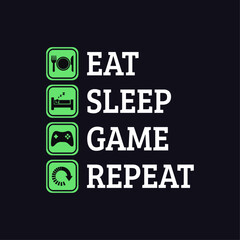 Eat, Sleep, Game Repeat. Typography Gaming Design for T-Shirts and Other Merchandise