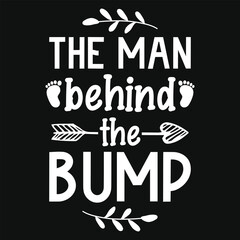 The man behind the bump typography tshirt design