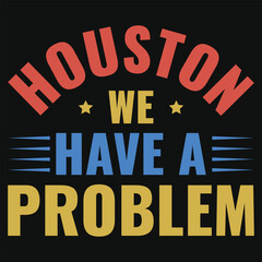 Naklejka na ściany i meble Houston we have a problem typography tshirt design