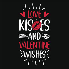 Love kisses and valentine wishes typographic tshirt design