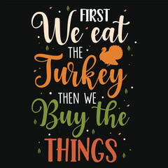 Happy thanksgiving day happy turkey day happy leg day typographic tshirt design