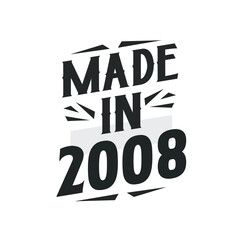 Made in 2008. Birthday Gift T-Shirt Design for who Born in 2008.