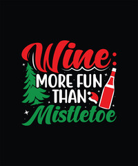 Wine more fun than mistletoe` Christmas t shirt