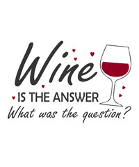 Wine Is The Answer What Was The Question