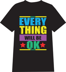 Every think will be ok - typography t-shirt design, lettering vector Art, for t-shirt prints, typography, typography quotes