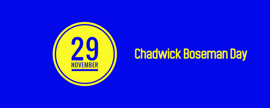 29 November Chadwick Boseman day of week Sunday, Monday, Tuesday, Wednesday,