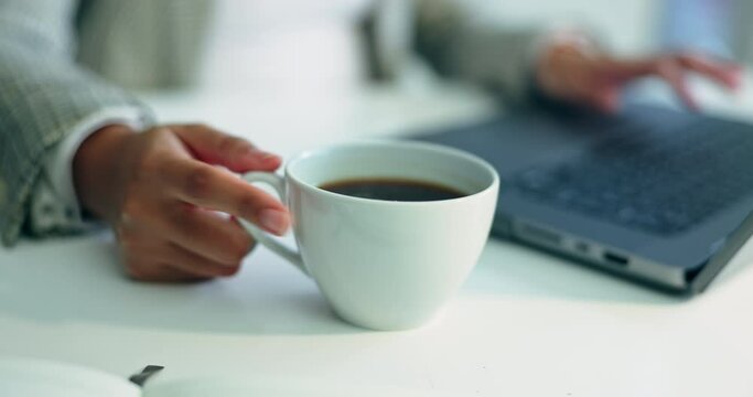 Closeup, business and hands with coffee, laptop and keyboard with network, typing and connection. Person, employee and web designer with caffeine, espresso and tea with a pc, technology and worker