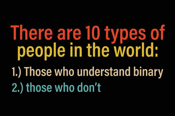 Fototapeta premium There are 10 Types of People Those Who Understand Binary T-shirt design