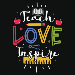 Teach love inspires elementary school teachings tshirt design